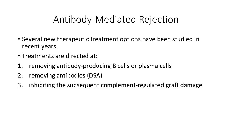 Antibody-Mediated Rejection • Several new therapeutic treatment options have been studied in recent years.