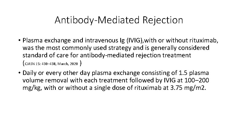 Antibody-Mediated Rejection • Plasma exchange and intravenous Ig (IVIG), with or without rituximab, was