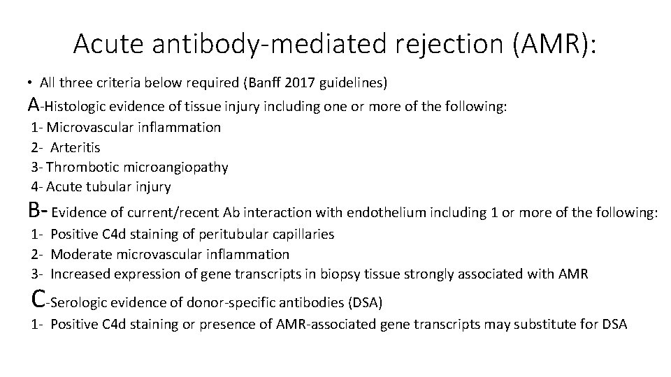 Acute antibody-mediated rejection (AMR): • All three criteria below required (Banff 2017 guidelines) A-Histologic