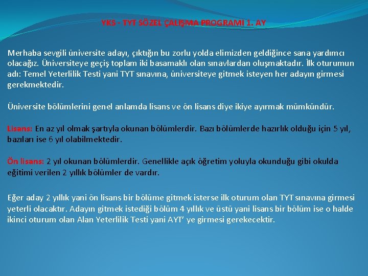 YKS - TYT SÖZEL ÇALIŞMA PROGRAMI 1. AY Merhaba sevgili üniversite adayı, çıktığın bu