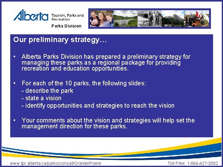 Parks Division Our preliminary strategy… • Alberta Parks Division has prepared a preliminary strategy