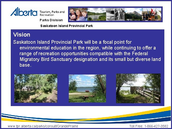 Parks Division Saskatoon Island Provincial Park Vision Saskatoon Island Provincial Park will be a