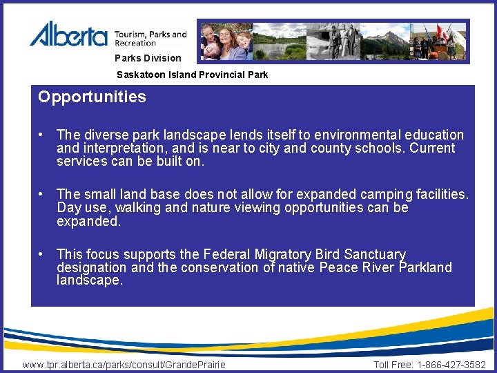 Parks Division Saskatoon Island Provincial Park Opportunities • The diverse park landscape lends itself