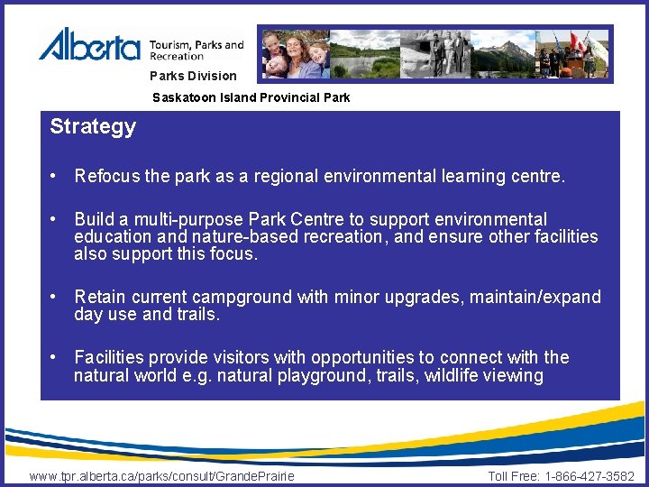 Parks Division Saskatoon Island Provincial Park Strategy • Refocus the park as a regional