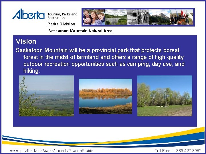 Parks Division Saskatoon Mountain Natural Area Vision Saskatoon Mountain will be a provincial park