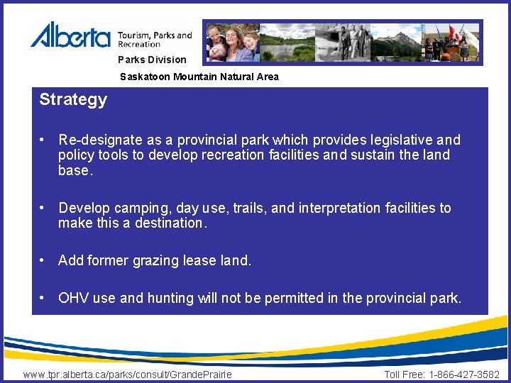 Parks Division Saskatoon Mountain Natural Area Strategy • Re-designate as a provincial park which