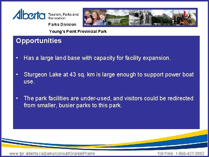 Parks Division Young’s Point Provincial Park Opportunities • Has a large land base with