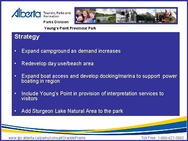 Parks Division Young’s Point Provincial Park Strategy • Expand campground as demand increases •