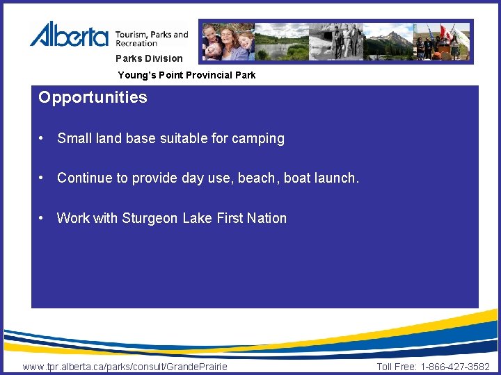 Parks Division Young’s Point Provincial Park Opportunities • Small land base suitable for camping