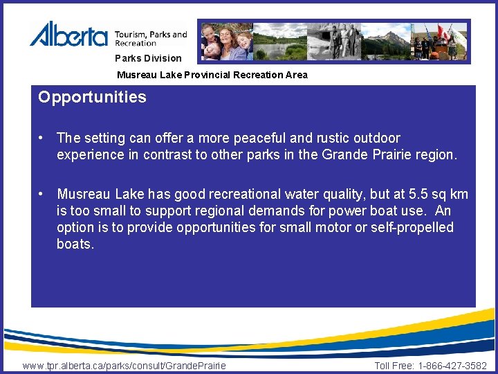 Parks Division Musreau Lake Provincial Recreation Area Opportunities • The setting can offer a