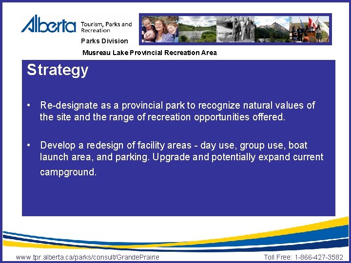 Parks Division Musreau Lake Provincial Recreation Area Strategy • Re-designate as a provincial park
