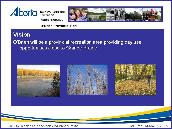 Parks Division O’Brien Provincial Park Vision O’Brien will be a provincial recreation area providing