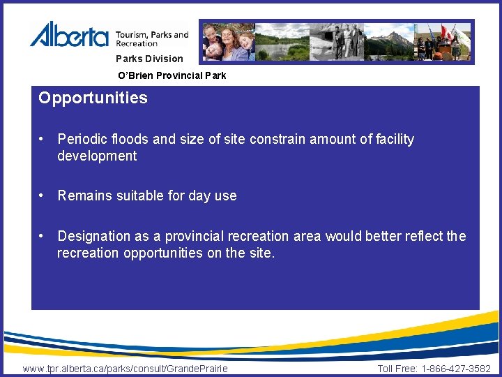 Parks Division O’Brien Provincial Park Opportunities • Periodic floods and size of site constrain