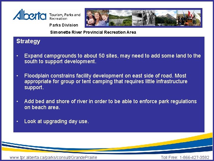 Parks Division Simonette River Provincial Recreation Area Strategy • Expand campgrounds to about 50