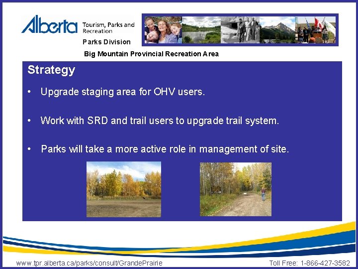 Parks Division Big Mountain Provincial Recreation Area Strategy • Upgrade staging area for OHV