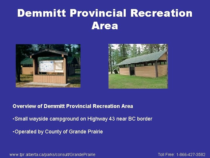 Demmitt Provincial Recreation Area Overview of Demmitt Provincial Recreation Area • Small wayside campground