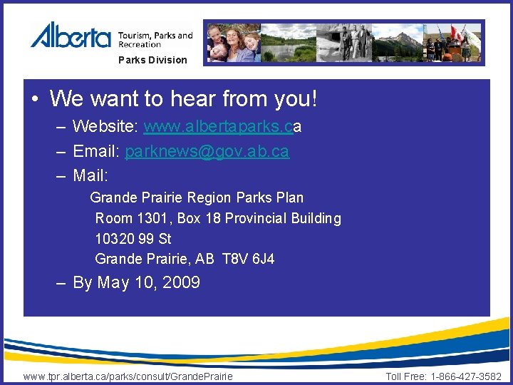 Parks Division • We want to hear from you! – Website: www. albertaparks. ca