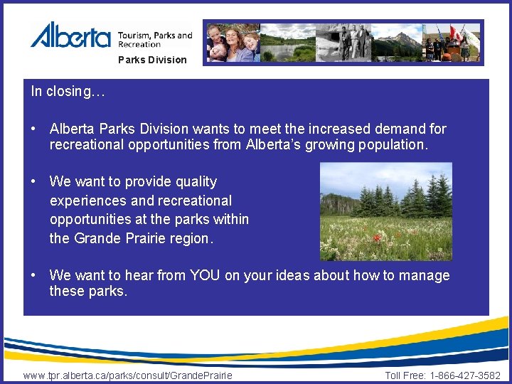 Parks Division In closing… • Alberta Parks Division wants to meet the increased demand