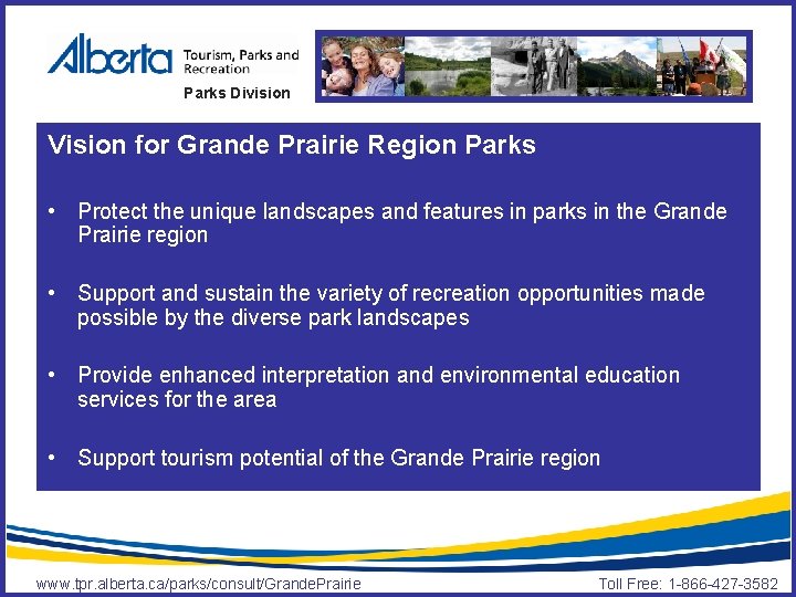 Parks Division Vision for Grande Prairie Region Parks • Protect the unique landscapes and