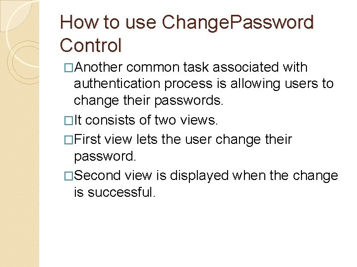 How to use Change. Password Control �Another common task associated with authentication process is