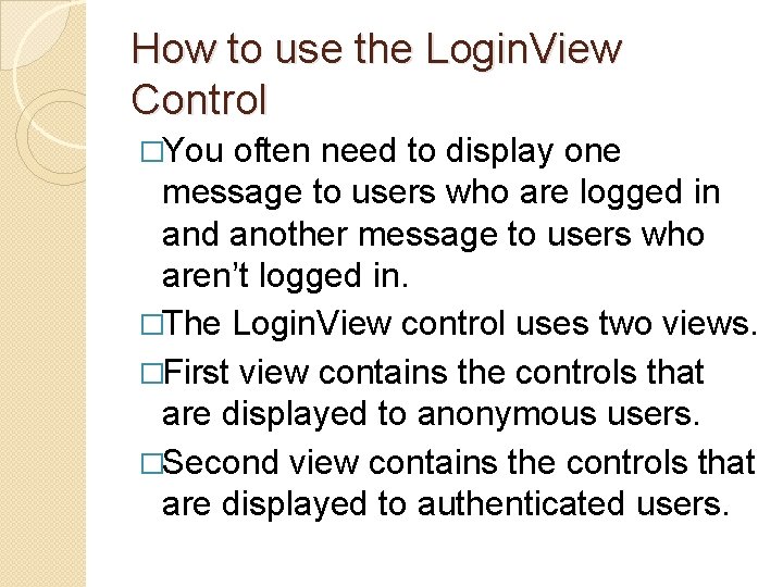 How to use the Login. View Control �You often need to display one message