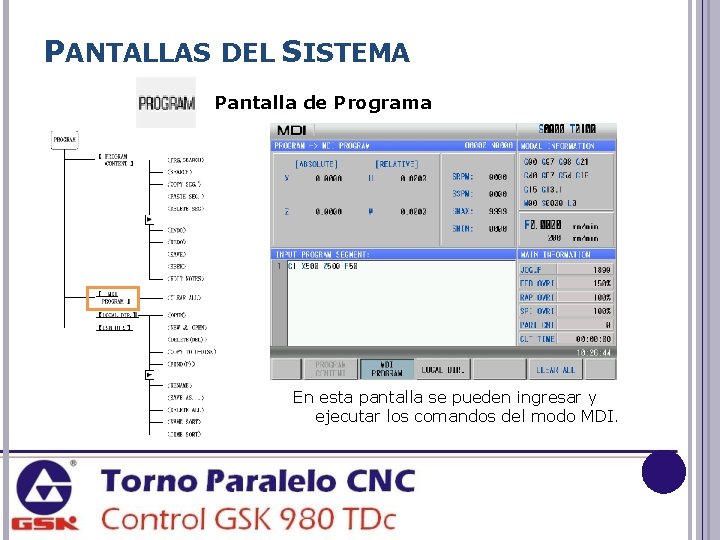 PANTALLAS DEL SISTEMA Pantalla de Programa En esta pantalla se pueden ingresar y ejecutar