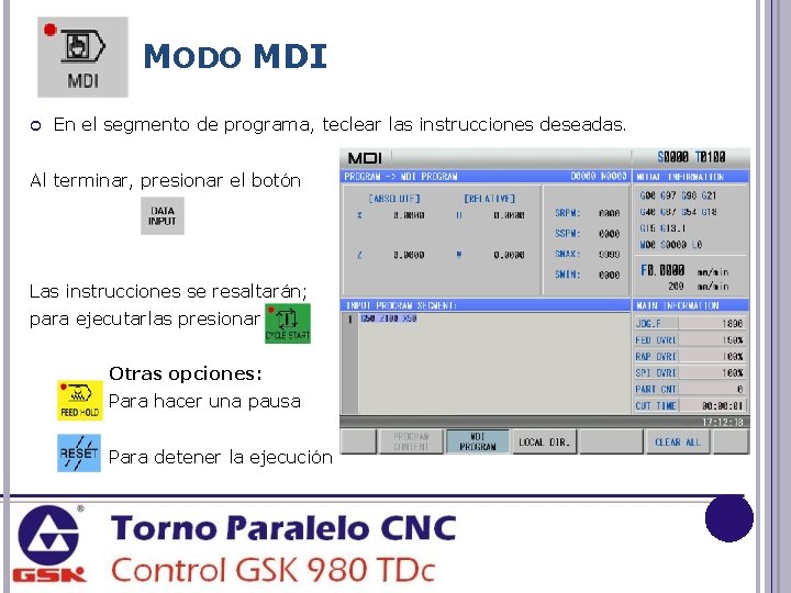 MODO MDI En el segmento de programa, teclear las instrucciones deseadas. Al terminar, presionar