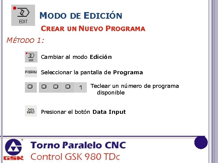MODO DE EDICIÓN CREAR UN NUEVO PROGRAMA MÉTODO 1: Cambiar al modo Edición Seleccionar