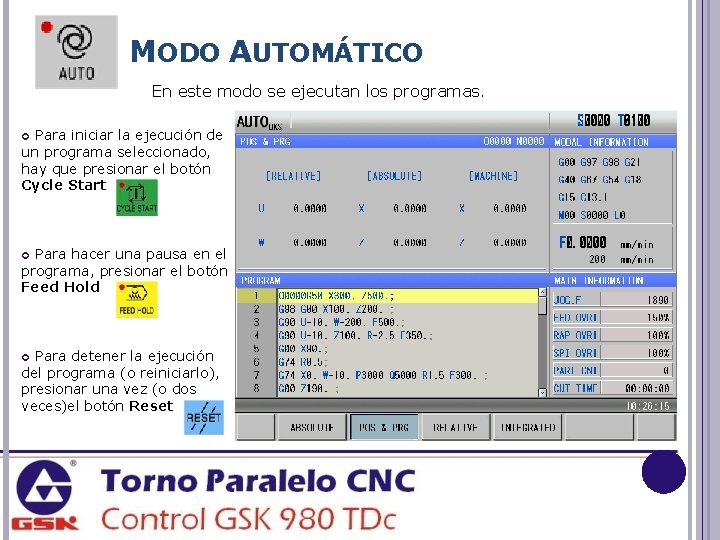 MODO AUTOMÁTICO En este modo se ejecutan los programas. Para iniciar la ejecución de