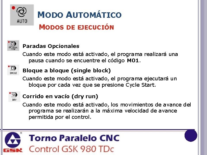 MODO AUTOMÁTICO MODOS DE EJECUCIÓN Paradas Opcionales Cuando este modo está activado, el programa