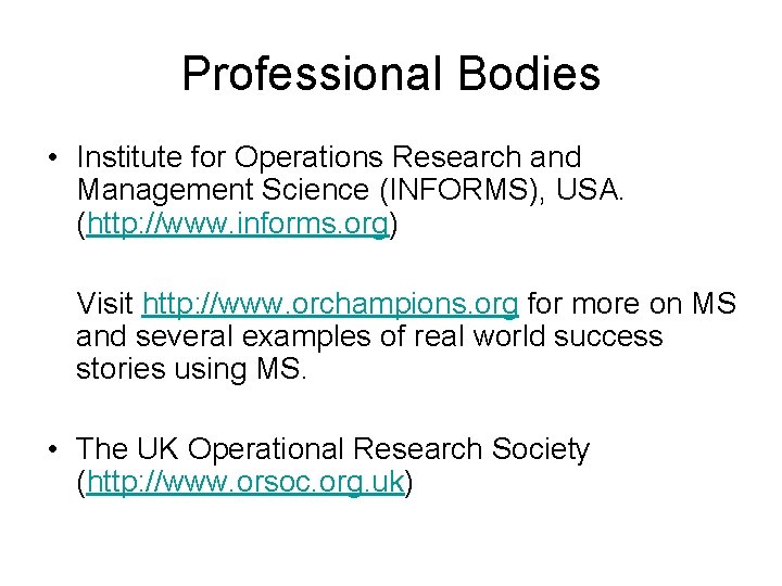 Professional Bodies • Institute for Operations Research and Management Science (INFORMS), USA. (http: //www.