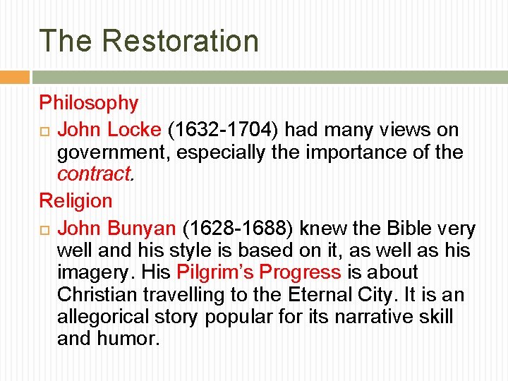The Restoration Philosophy John Locke (1632 -1704) had many views on government, especially the