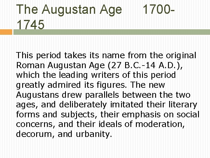 The Augustan Age 1745 1700 - This period takes its name from the original