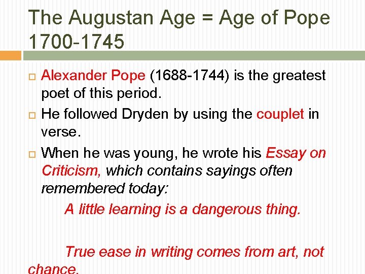 The Augustan Age = Age of Pope 1700 -1745 Alexander Pope (1688 -1744) is