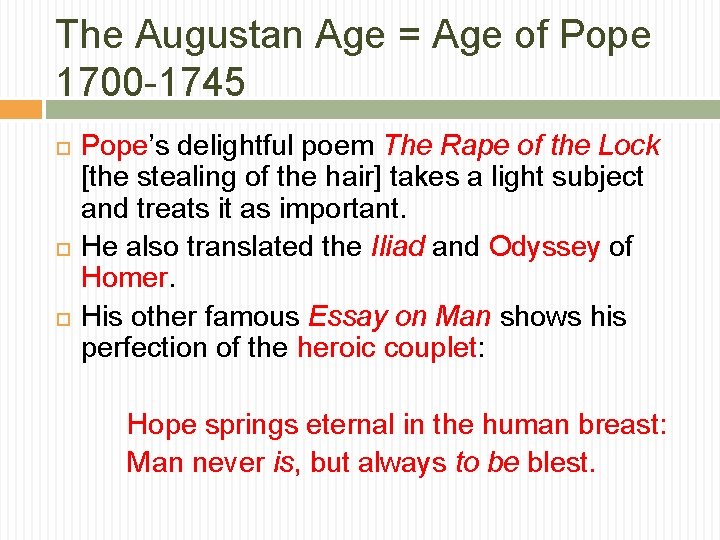 The Augustan Age = Age of Pope 1700 -1745 Pope’s delightful poem The Rape