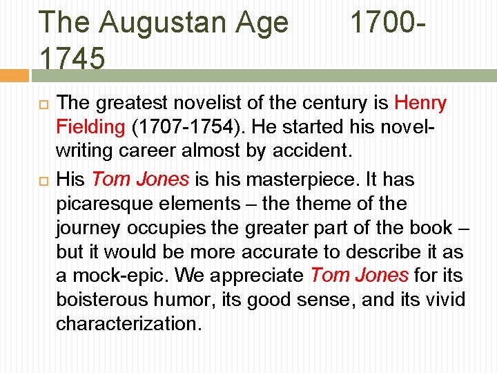 The Augustan Age 1745 1700 - The greatest novelist of the century is Henry