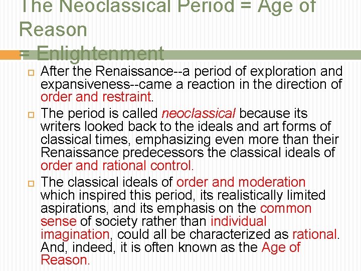 The Neoclassical Period = Age of Reason = Enlightenment After the Renaissance--a period of