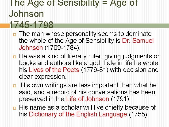 The Age of Sensibility = Age of Johnson 1745 -1798 The man whose personality