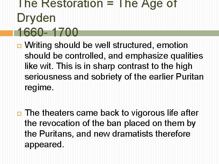 The Restoration = The Age of Dryden 1660 - 1700 Writing should be well