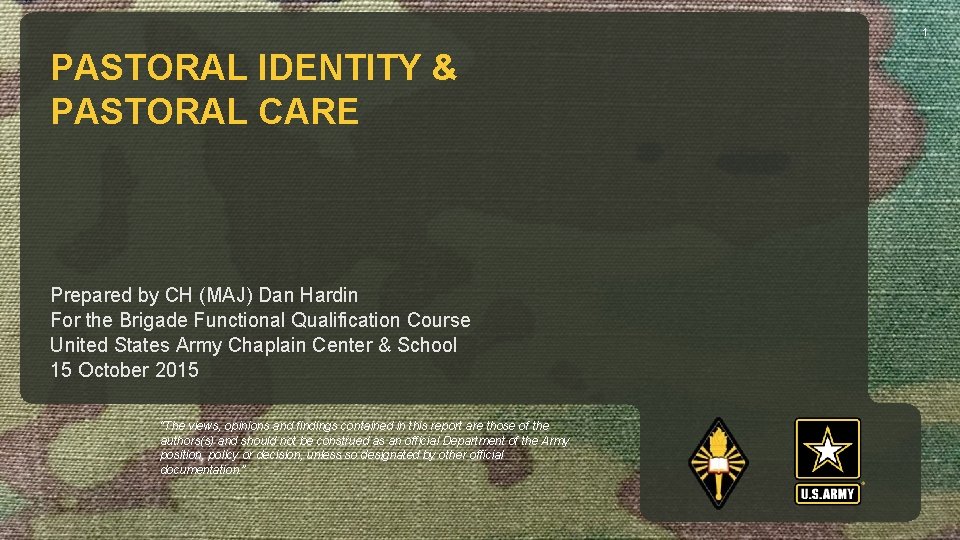 1 PASTORAL IDENTITY & PASTORAL CARE Prepared by CH (MAJ) Dan Hardin For the