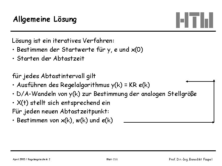 Allgemeine Lösung ist ein iteratives Verfahren: • Bestimmen der Startwerte für y, e und