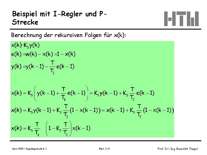 Beispiel mit I-Regler und PStrecke Berechnung der rekursiven Folgen für x(k): April 2003 /