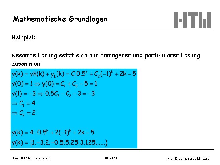 Mathematische Grundlagen Beispiel: Gesamte Lösung setzt sich aus homogener und partikulärer Lösung zusammen April