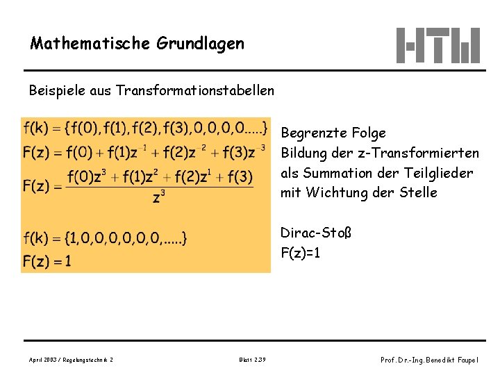 Mathematische Grundlagen Beispiele aus Transformationstabellen Begrenzte Folge Bildung der z-Transformierten als Summation der Teilglieder
