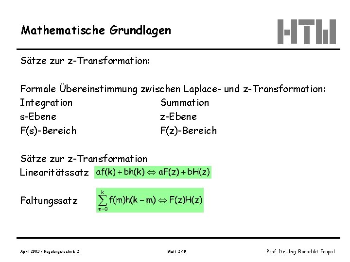 Mathematische Grundlagen Sätze zur z-Transformation: Formale Übereinstimmung zwischen Laplace- und z-Transformation: Integration Summation s-Ebene