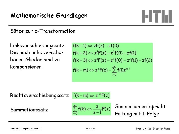 Mathematische Grundlagen Sätze zur z-Transformation Linksverschiebungssatz Die nach links verschobenen Glieder sind zu kompensieren.