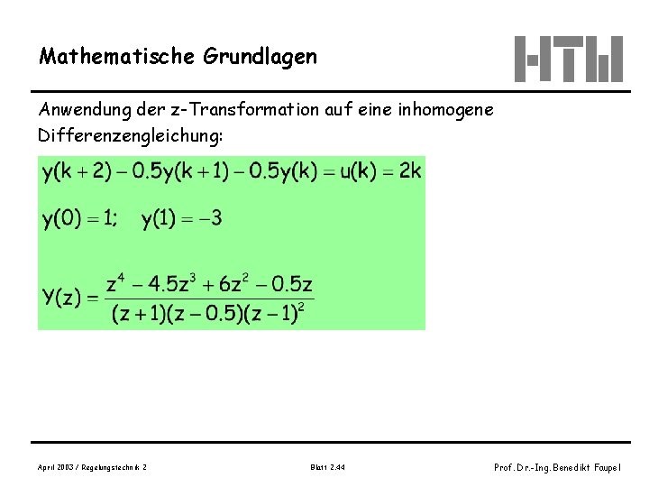 Mathematische Grundlagen Anwendung der z-Transformation auf eine inhomogene Differenzengleichung: April 2003 / Regelungstechnik 2