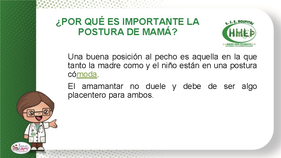 ¿POR QUÉ ES IMPORTANTE LA POSTURA DE MAMÁ? Una buena posición al pecho es