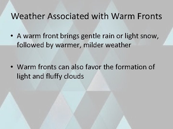 Weather Associated with Warm Fronts • A warm front brings gentle rain or light
