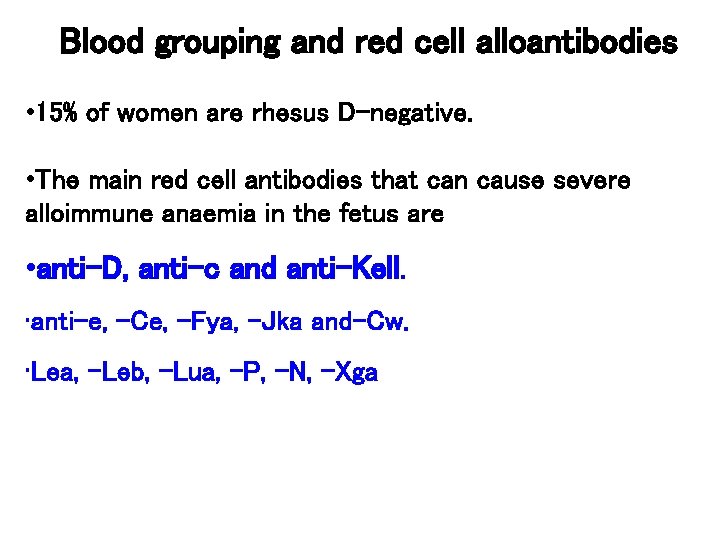 Blood grouping and red cell alloantibodies • 15% of women are rhesus D-negative. •
